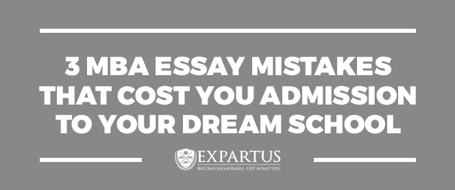 How To Write A Proposal Essay Paper Mba Essay Mistakes That Cost You Admission To Your Dream School Model English Essays also Business Ethics Essay Topics Mba Essay Mistakes That Cost You Admission To Your Dream School Research Paper Essay Topics