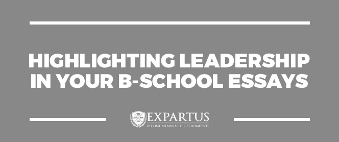 highlighting leadership in your b school essays leadership essay ideas