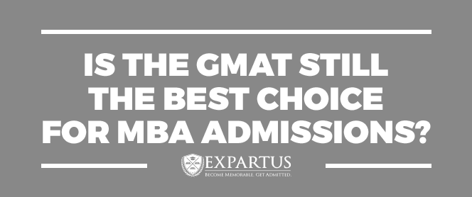Test To See If Mba Is Right For Me is the gmat still the best choice for mba admissions Test To See If Mba Is Right For Me is the gmat still the best choice for mba admissions